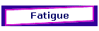 Fatigue